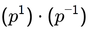 A LaTex expression showing (p to the power of 1 ) times (p to the power of -1 )