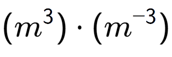 A LaTex expression showing (m to the power of 3 ) times (m to the power of -3 )