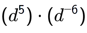A LaTex expression showing (d to the power of 5 ) times (d to the power of -6 )