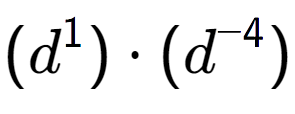 A LaTex expression showing (d to the power of 1 ) times (d to the power of -4 )