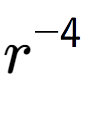 A LaTex expression showing r to the power of -4