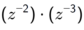 A LaTex expression showing (z to the power of -2 ) times (z to the power of -3 )