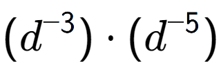 A LaTex expression showing (d to the power of -3 ) times (d to the power of -5 )