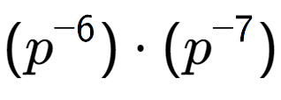 A LaTex expression showing (p to the power of -6 ) times (p to the power of -7 )