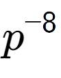 A LaTex expression showing p to the power of -8