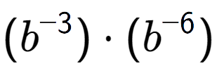 A LaTex expression showing (b to the power of -3 ) times (b to the power of -6 )