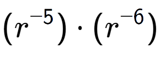 A LaTex expression showing (r to the power of -5 ) times (r to the power of -6 )