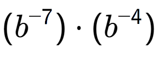 A LaTex expression showing (b to the power of -7 ) times (b to the power of -4 )