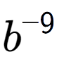 A LaTex expression showing b to the power of -9