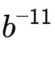 A LaTex expression showing b to the power of -11