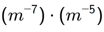 A LaTex expression showing (m to the power of -7 ) times (m to the power of -5 )