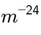 A LaTex expression showing m to the power of -24