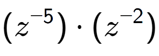 A LaTex expression showing (z to the power of -5 ) times (z to the power of -2 )