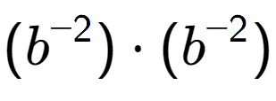 A LaTex expression showing (b to the power of -2 ) times (b to the power of -2 )