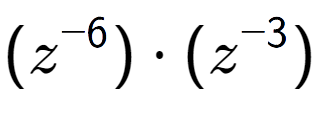 A LaTex expression showing (z to the power of -6 ) times (z to the power of -3 )