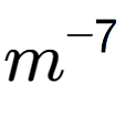 A LaTex expression showing m to the power of -7