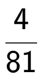 A LaTex expression showing 4 over 81