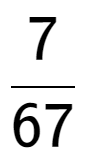 A LaTex expression showing 7 over 67