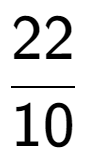 A LaTex expression showing 22 over 10