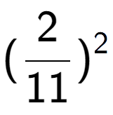 A LaTex expression showing (2 over 11 ) to the power of 2