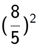 A LaTex expression showing (8 over 5 ) to the power of 2