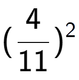 A LaTex expression showing (4 over 11 ) to the power of 2