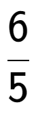 A LaTex expression showing 6 over 5