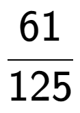 A LaTex expression showing 61 over 125