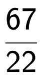 A LaTex expression showing 67 over 22