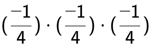 A LaTex expression showing (-1 over 4 ) times (-1 over 4 ) times (-1 over 4 )