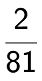 A LaTex expression showing 2 over 81