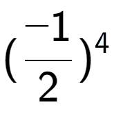 A LaTex expression showing (-1 over 2 ) to the power of 4