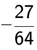 A LaTex expression showing -27 over 64