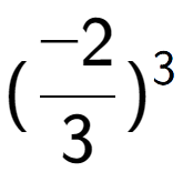 A LaTex expression showing (-2 over 3 ) to the power of 3