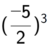 A LaTex expression showing (-5 over 2 ) to the power of 3