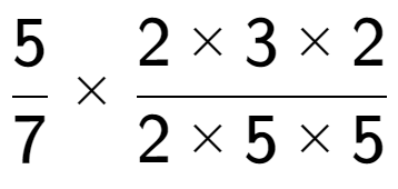 A LaTex expression showing 5 over 7 multiplied by 2 multiplied by 3 multiplied by 2 over 2 multiplied by 5 multiplied by 5