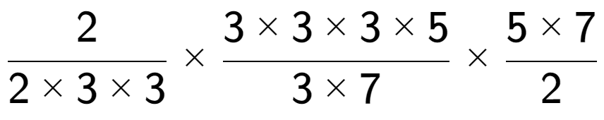 A LaTex expression showing 2 over 2 multiplied by 3 multiplied by 3 multiplied by 3 multiplied by 3 multiplied by 3 multiplied by 5 over 3 multiplied by 7 multiplied by 5 multiplied by 7 over 2