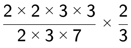 A LaTex expression showing 2 multiplied by 2 multiplied by 3 multiplied by 3 over 2 multiplied by 3 multiplied by 7 multiplied by 2 over 3