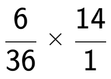 A LaTex expression showing 6 over 36 multiplied by 14 over 1