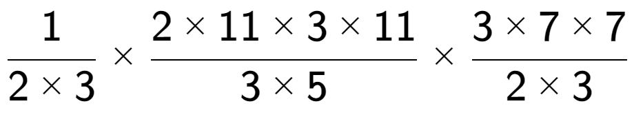 A LaTex expression showing 1 over 2 multiplied by 3 multiplied by 2 multiplied by 11 multiplied by 3 multiplied by 11 over 3 multiplied by 5 multiplied by 3 multiplied by 7 multiplied by 7 over 2 multiplied by 3