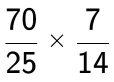 A LaTex expression showing 70 over 25 multiplied by 7 over 14