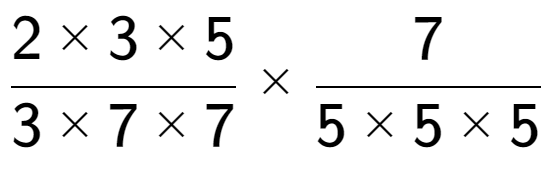 A LaTex expression showing 2 multiplied by 3 multiplied by 5 over 3 multiplied by 7 multiplied by 7 multiplied by 7 over 5 multiplied by 5 multiplied by 5