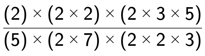 A LaTex expression showing (2) multiplied by (2 multiplied by 2) multiplied by (2 multiplied by 3 multiplied by 5) over (5) multiplied by (2 multiplied by 7) multiplied by (2 multiplied by 2 multiplied by 3)