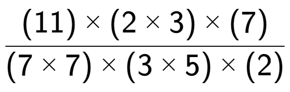 A LaTex expression showing (11) multiplied by (2 multiplied by 3) multiplied by (7) over (7 multiplied by 7) multiplied by (3 multiplied by 5) multiplied by (2)