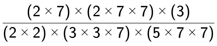 A LaTex expression showing (2 multiplied by 7) multiplied by (2 multiplied by 7 multiplied by 7) multiplied by (3) over (2 multiplied by 2) multiplied by (3 multiplied by 3 multiplied by 7) multiplied by (5 multiplied by 7 multiplied by 7)