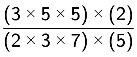 A LaTex expression showing (3 multiplied by 5 multiplied by 5) multiplied by (2) over (2 multiplied by 3 multiplied by 7) multiplied by (5)