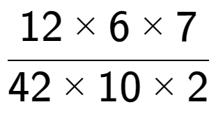 A LaTex expression showing 12 multiplied by 6 multiplied by 7 over 42 multiplied by 10 multiplied by 2