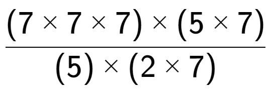 A LaTex expression showing (7 multiplied by 7 multiplied by 7) multiplied by (5 multiplied by 7) over (5) multiplied by (2 multiplied by 7)