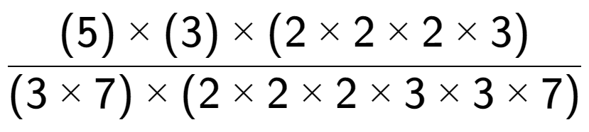 A LaTex expression showing (5) multiplied by (3) multiplied by (2 multiplied by 2 multiplied by 2 multiplied by 3) over (3 multiplied by 7) multiplied by (2 multiplied by 2 multiplied by 2 multiplied by 3 multiplied by 3 multiplied by 7)