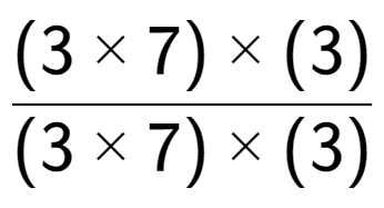 A LaTex expression showing (3 multiplied by 7) multiplied by (3) over (3 multiplied by 7) multiplied by (3)